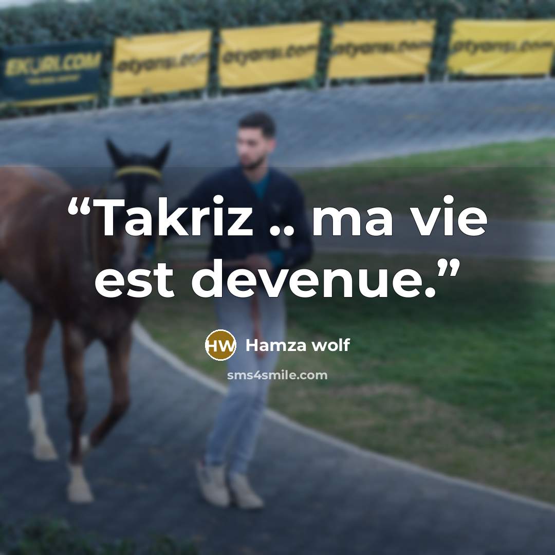 “Takriz .. ma vie est devenue.” quote by Hamza wolf