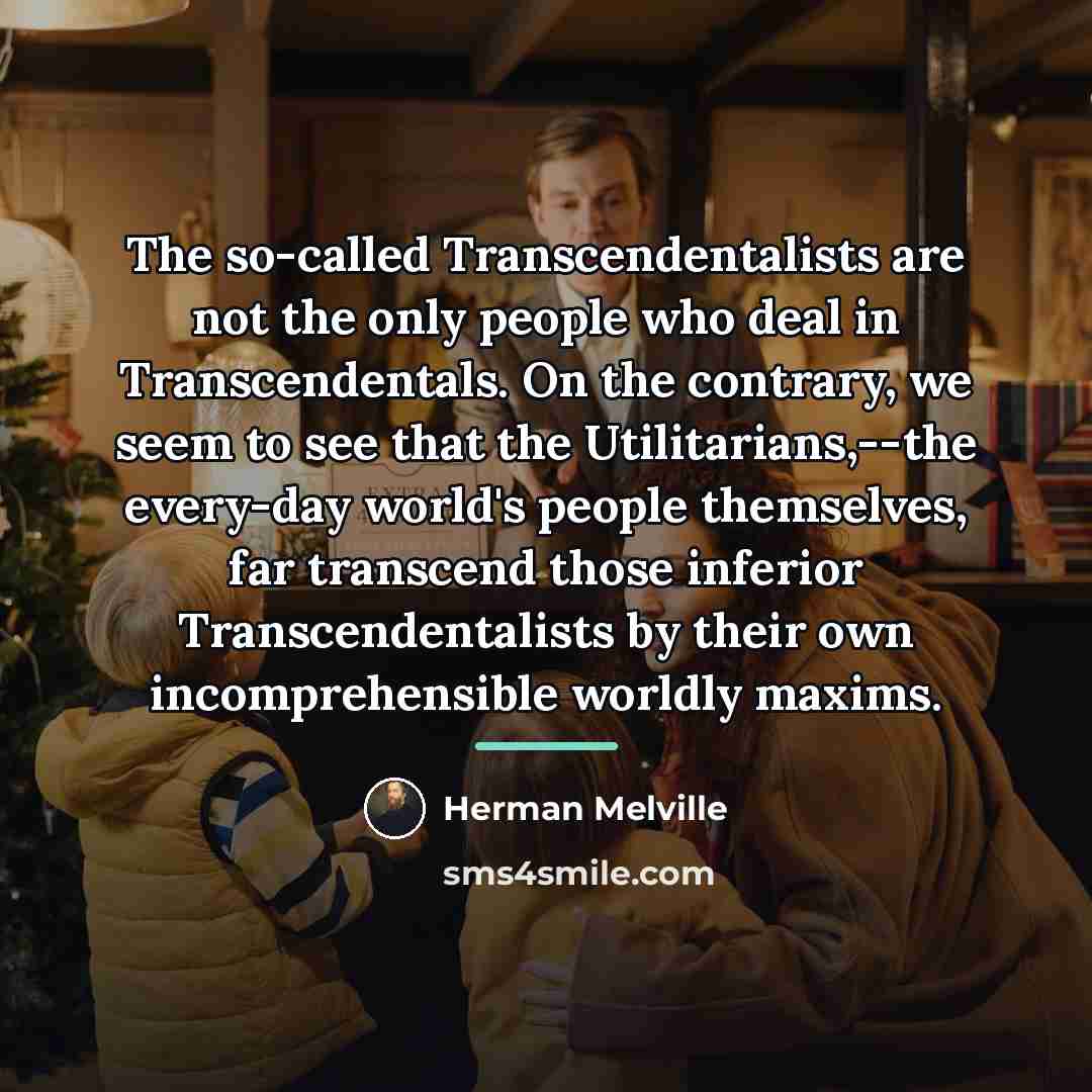 “The so-called Transcendentalists are not the only people who deal…” quote by Herman Melville