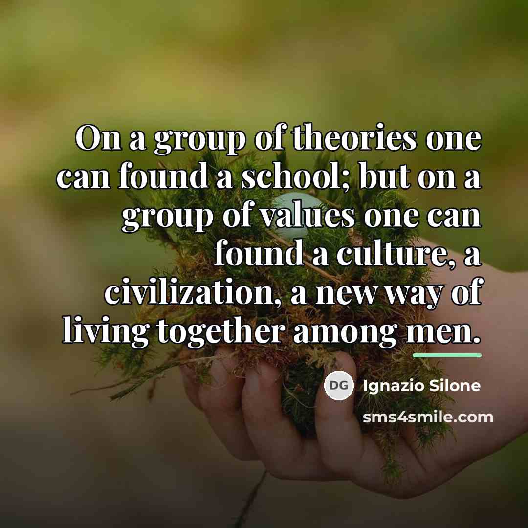 “On a group of theories one can found a school;…” quote by Ignazio Silone