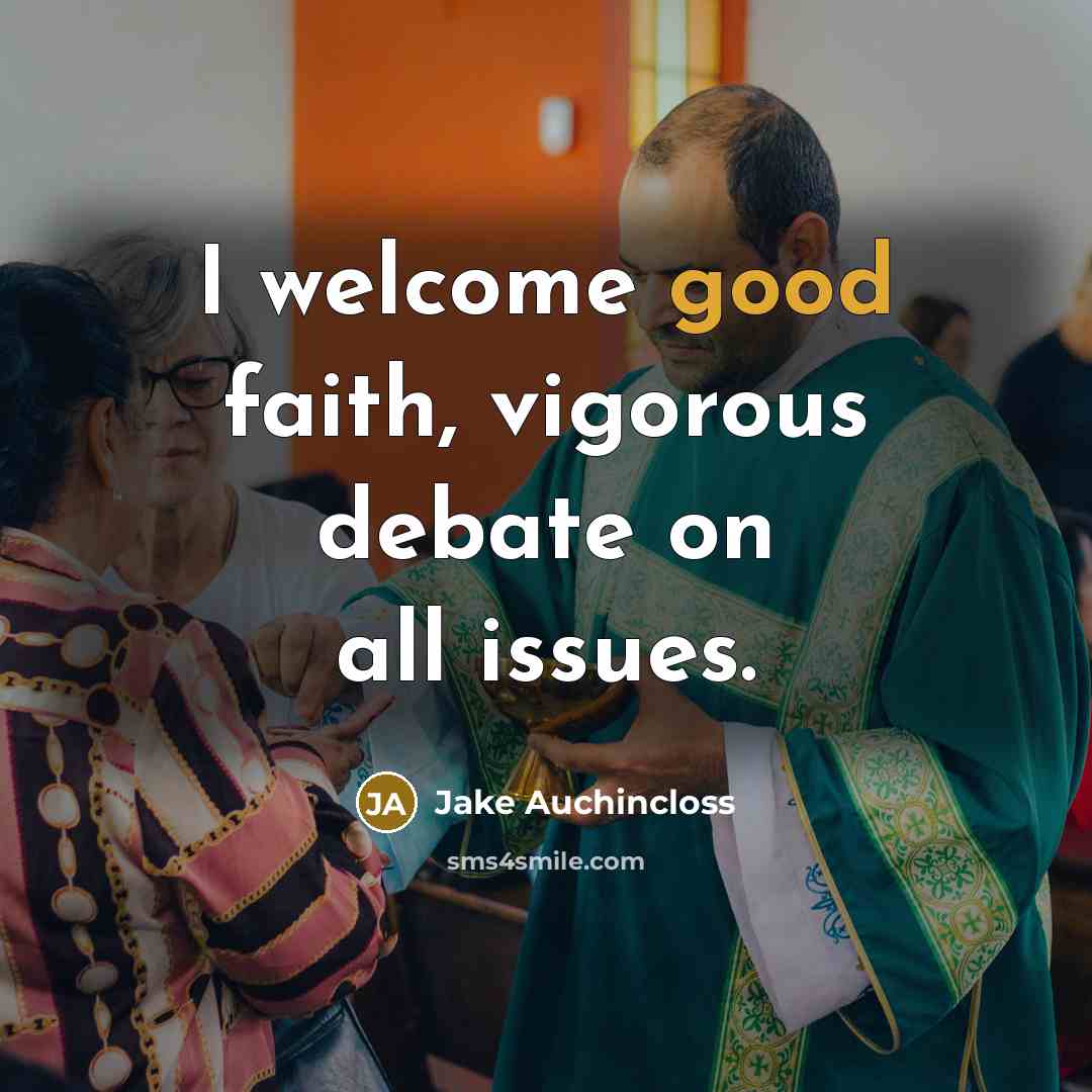 “I welcome good faith, vigorous debate on all issues.…” quote by Jake Auchincloss