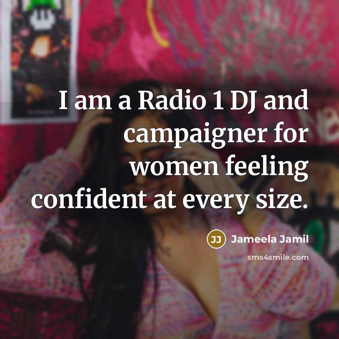 “I am a Radio 1 DJ and campaigner for women…” quote by Jameela Jamil