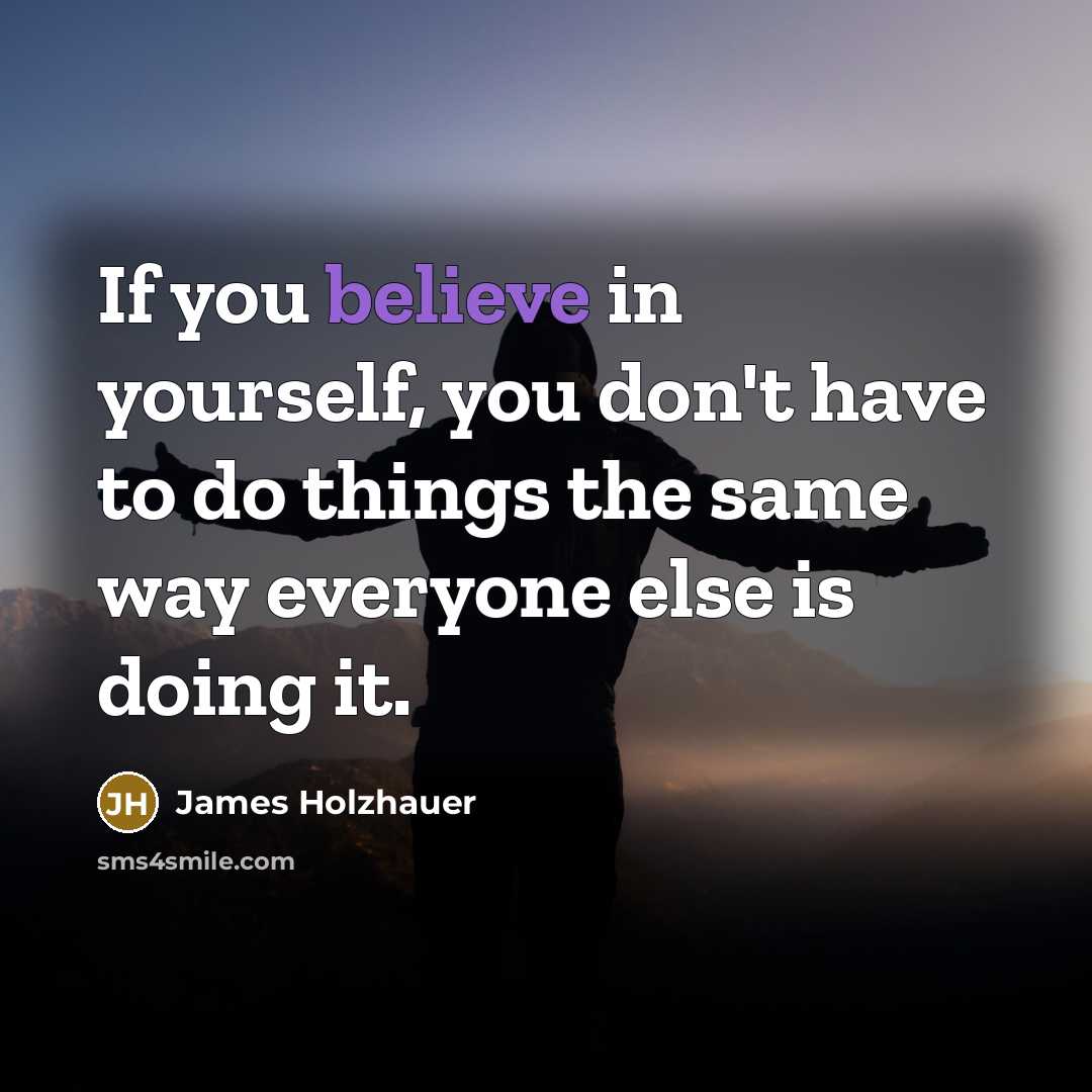 “If you believe in yourself, you don't have to do…” quote by James Holzhauer