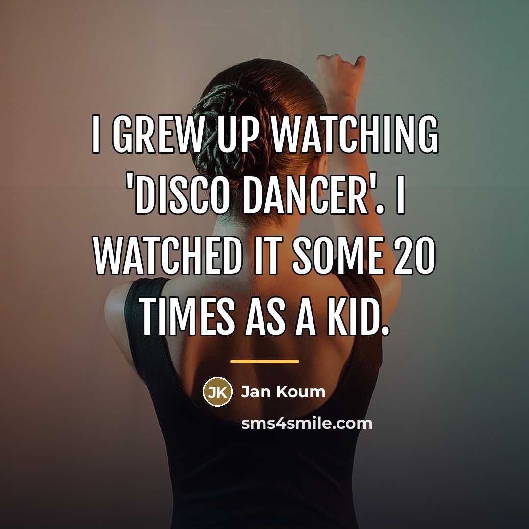 “I grew up watching 'Disco Dancer'. I watched it some…” quote by Jan Koum