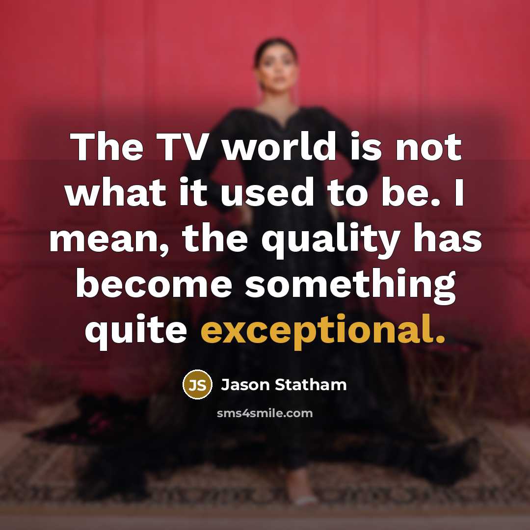 “The TV world is not what it used to be.…” quote by Jason Statham
