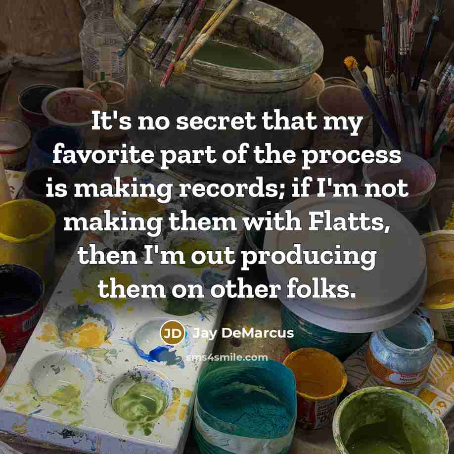 “It's no secret that my favorite part of the process…” quote by Jay DeMarcus