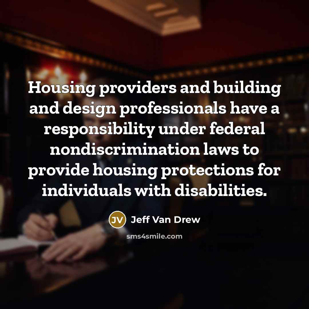 “Housing providers and building and design professionals have a responsibility…” quote by Jeff Van Drew