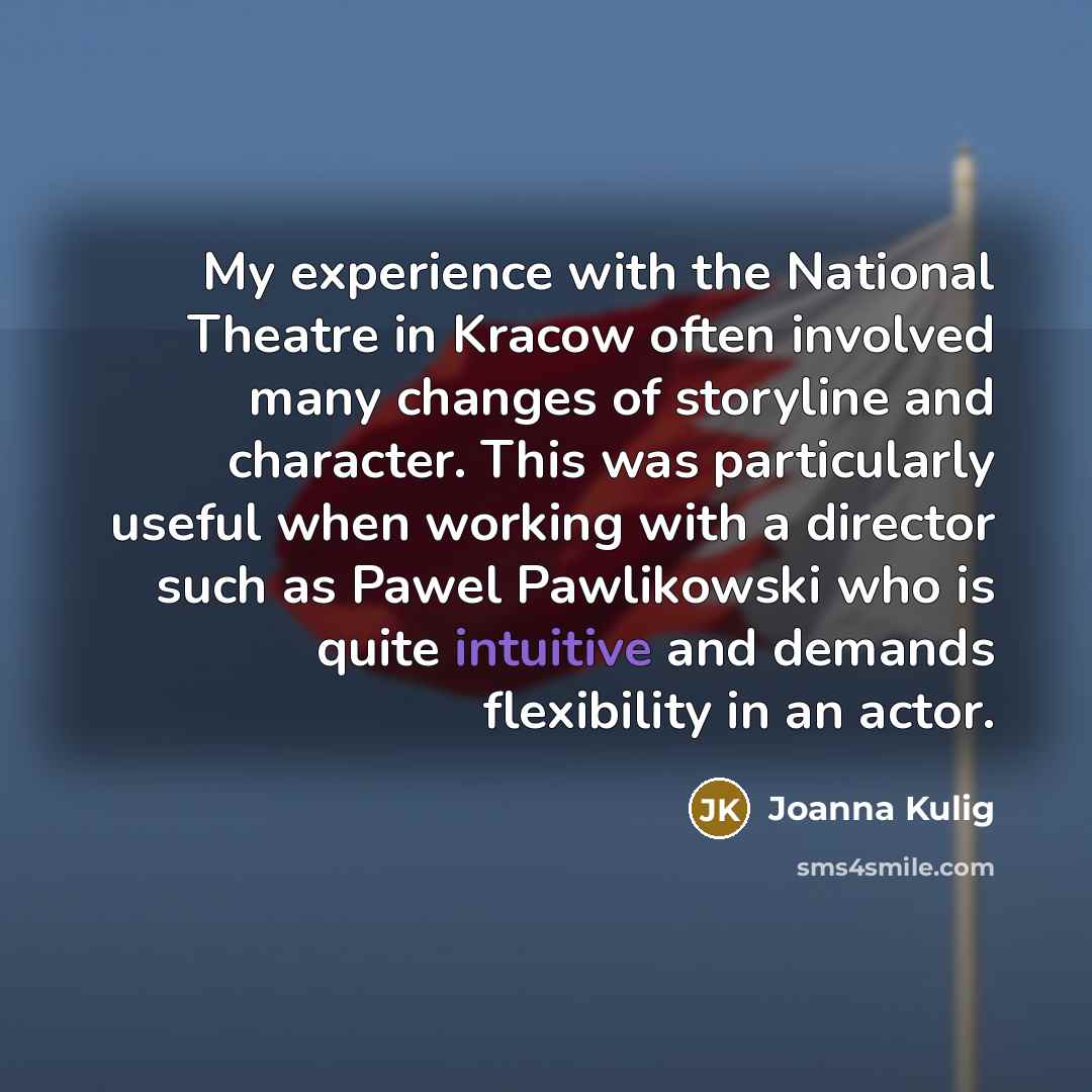 “My experience with the National Theatre in Kracow often involved…” quote by Joanna Kulig
