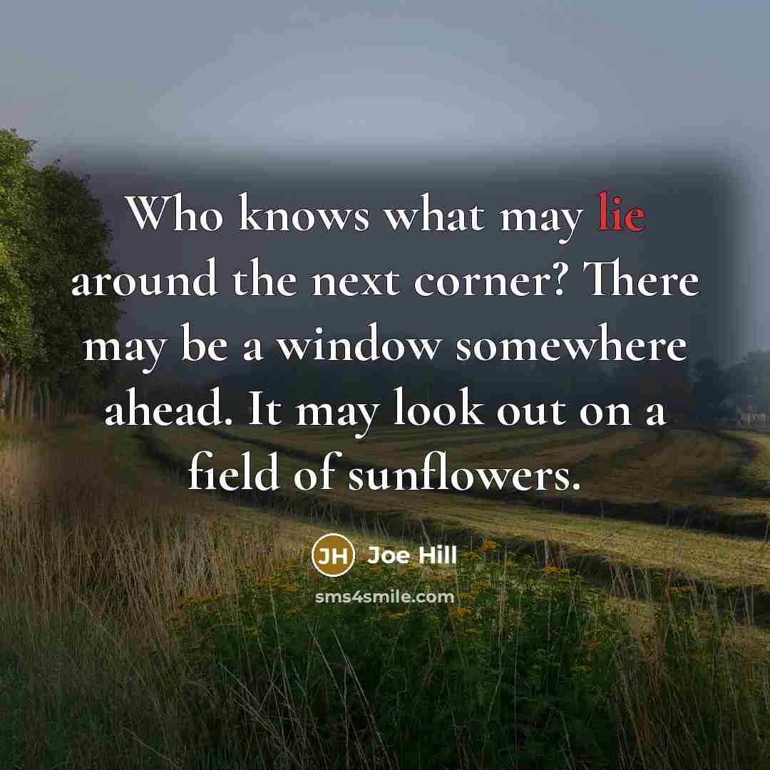 “Who knows what may lie around the next corner? There…” quote by Joe Hill