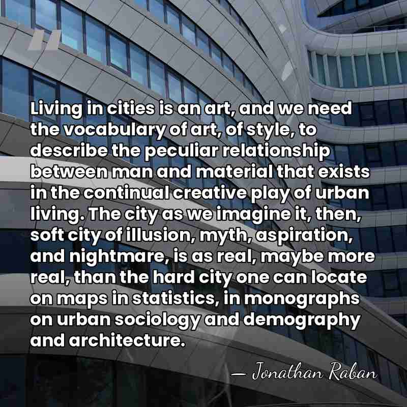 Living in cities is an art, and we need the vocabulary of&hellip; - Jonathan Raban