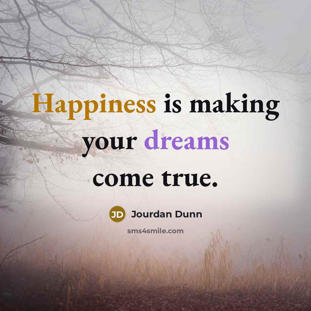 “Happiness is making your dreams come true.…” quote by Jourdan Dunn