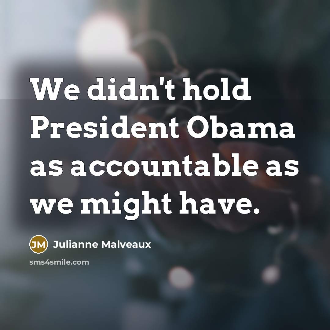 “We didn't hold President Obama as accountable as we might have.” quote by Julianne Malveaux