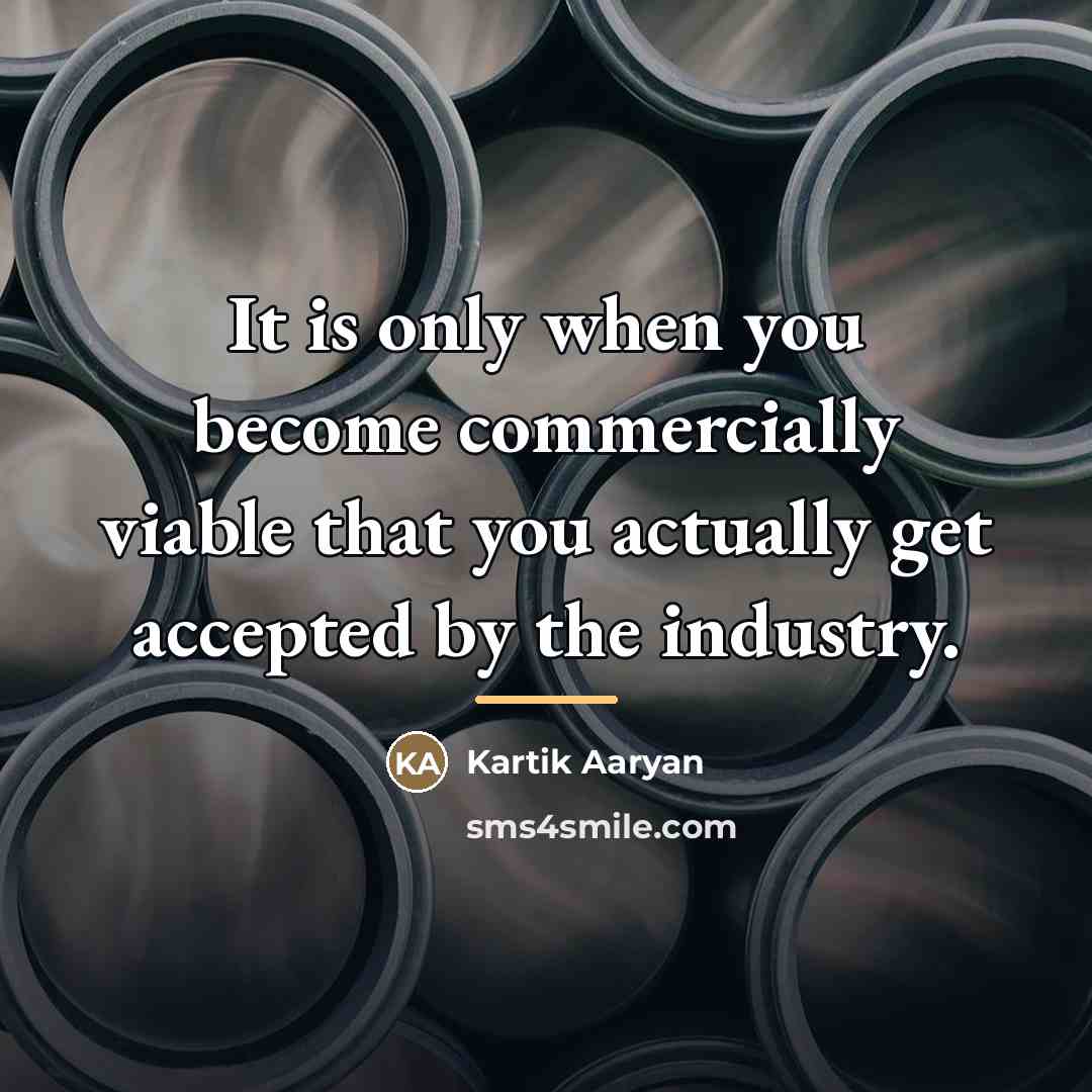 “It is only when you become commercially viable that you…” quote by Kartik Aaryan