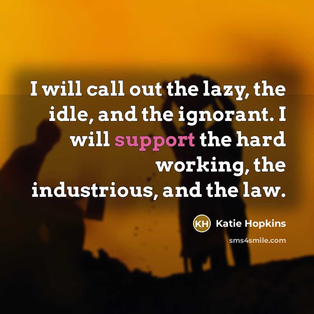 “I will call out the lazy, the idle, and the…” quote by Katie Hopkins