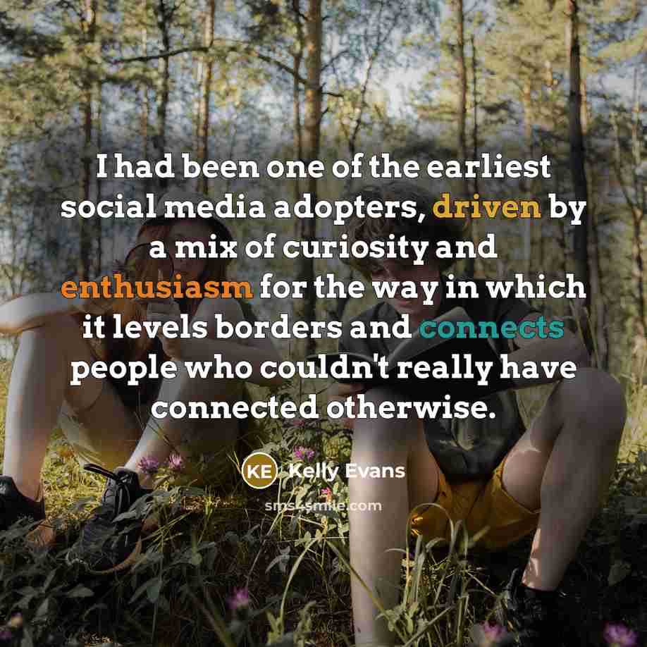 “I had been one of the earliest social media adopters,…” quote by Kelly Evans