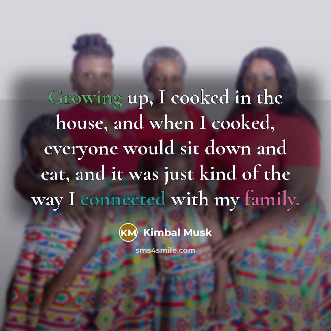 “Growing up, I cooked in the house, and when I…” quote by Kimbal Musk