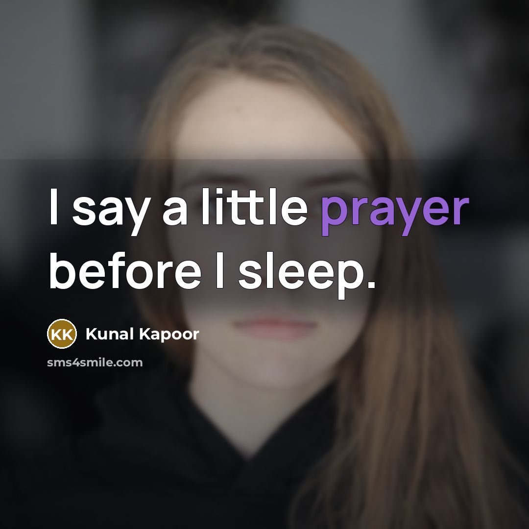 “I say a little prayer before I sleep.…” quote by Kunal Kapoor