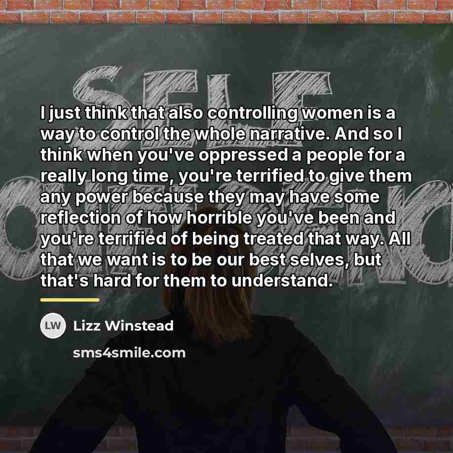 “I just think that also controlling women is a way…” quote by Lizz Winstead