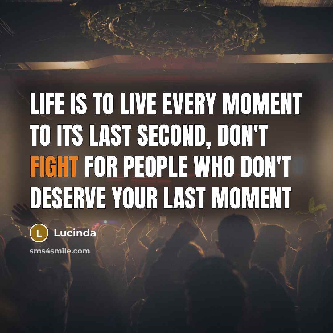 “Life is to live every moment to its last second,…” quote by Lucinda