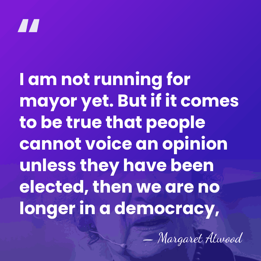 I am not running for mayor yet. But if it comes to&hellip; - Margaret Atwood