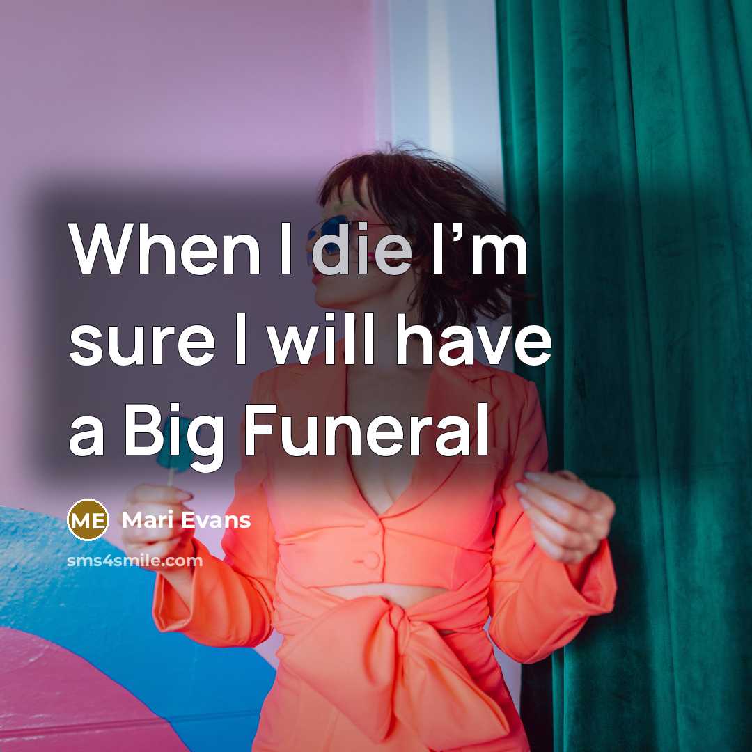 “When I die I'm sure I will have a Big…” quote by Mari Evans