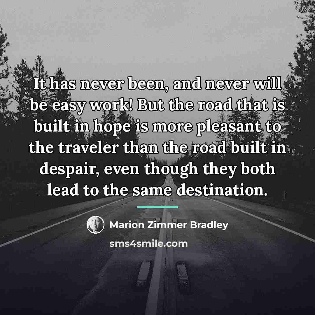 “It has never been, and never will be easy work!…” quote by Marion Zimmer Bradley
