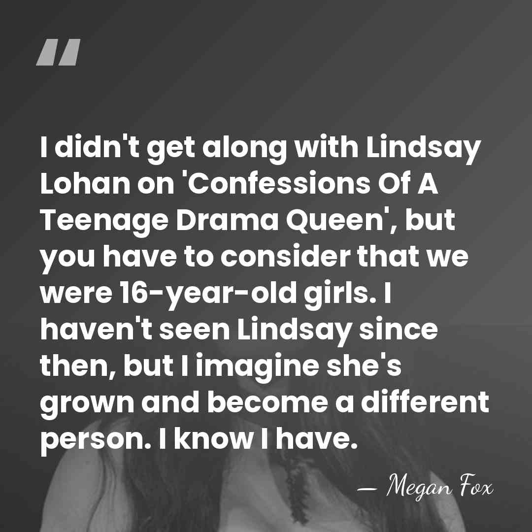I didn't get along with Lindsay Lohan on 'Confessions Of A Teenage&hellip; - Megan Fox