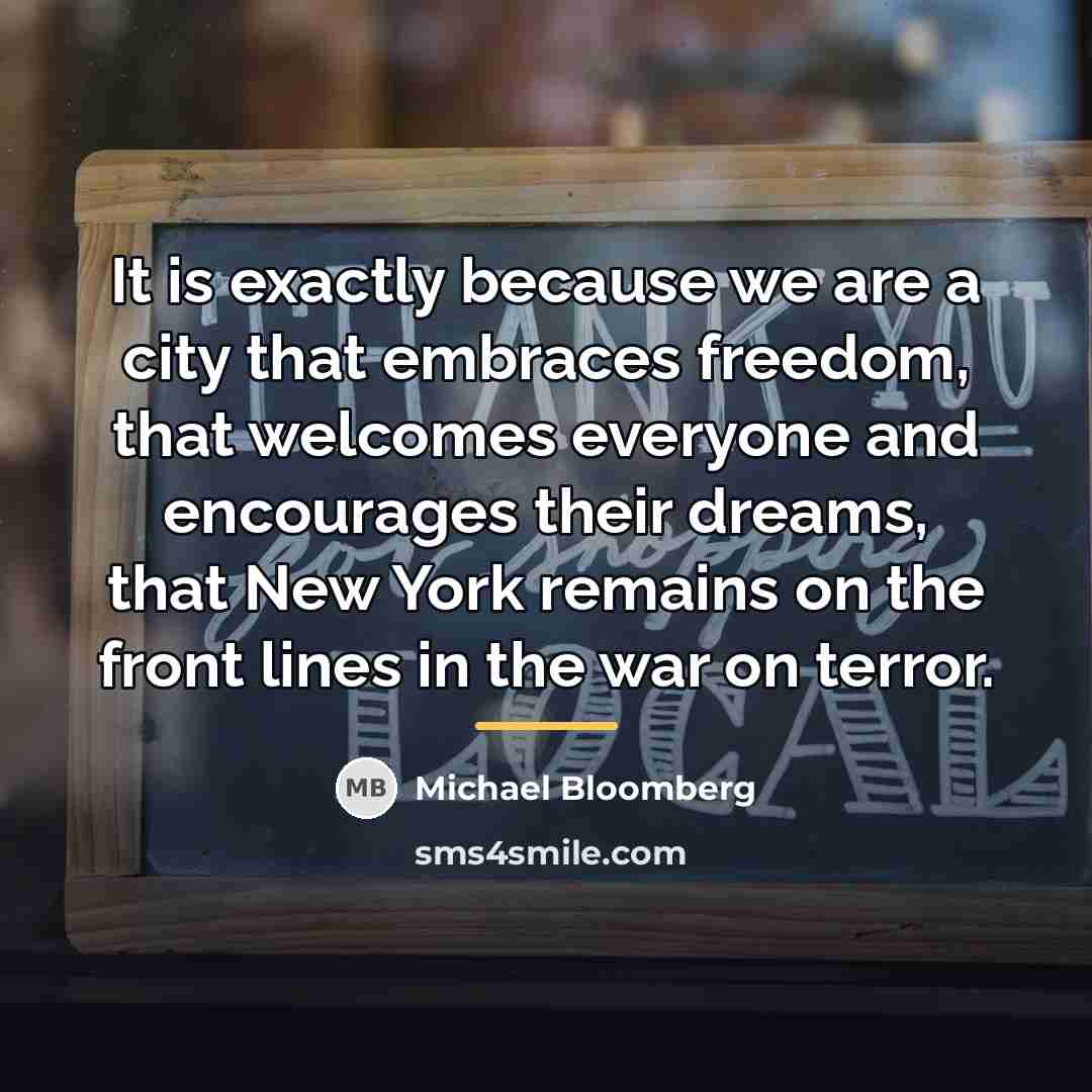 “It is exactly because we are a city that embraces…” quote by Michael Bloomberg