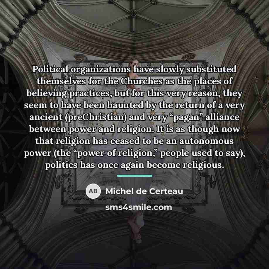 “Political organizations have slowly substituted themselves for the Churches as…” quote by Michel de Certeau