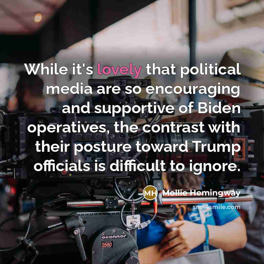 “While it's lovely that political media are so encouraging and…” quote by Mollie Hemingway