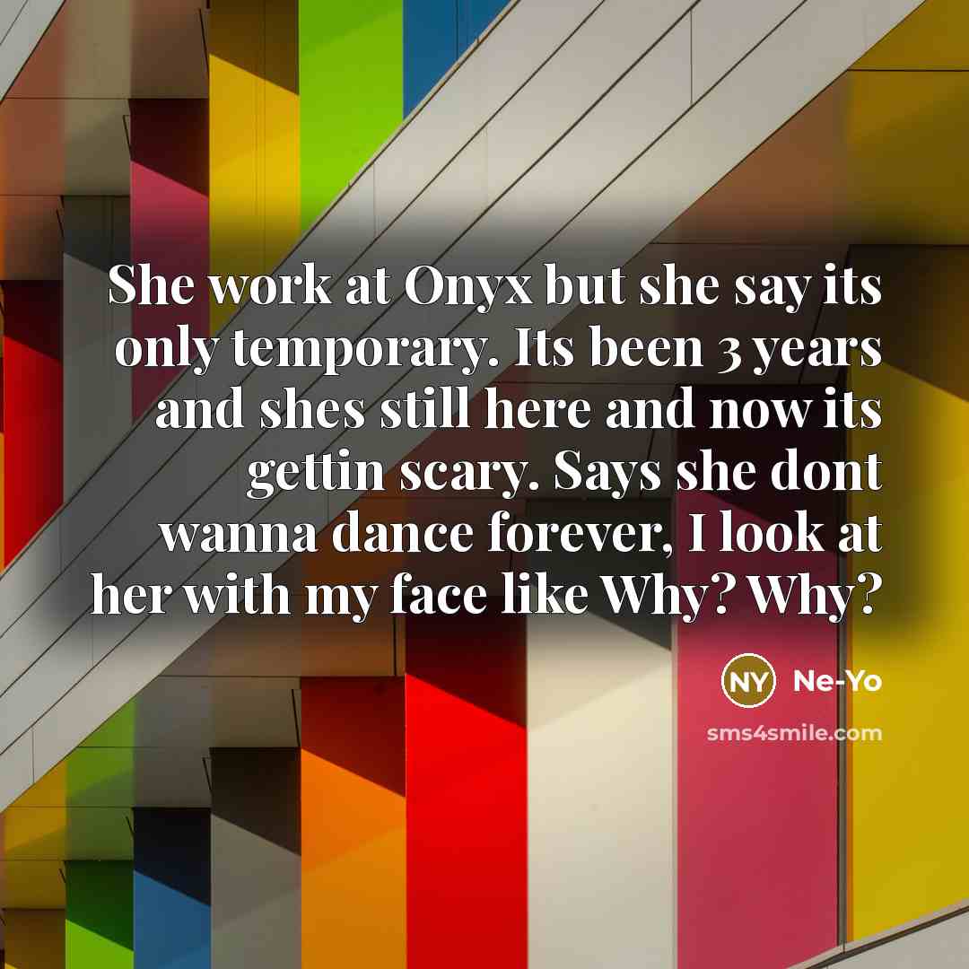 “She work at Onyx but she say its only temporary.…” quote by Ne-yo