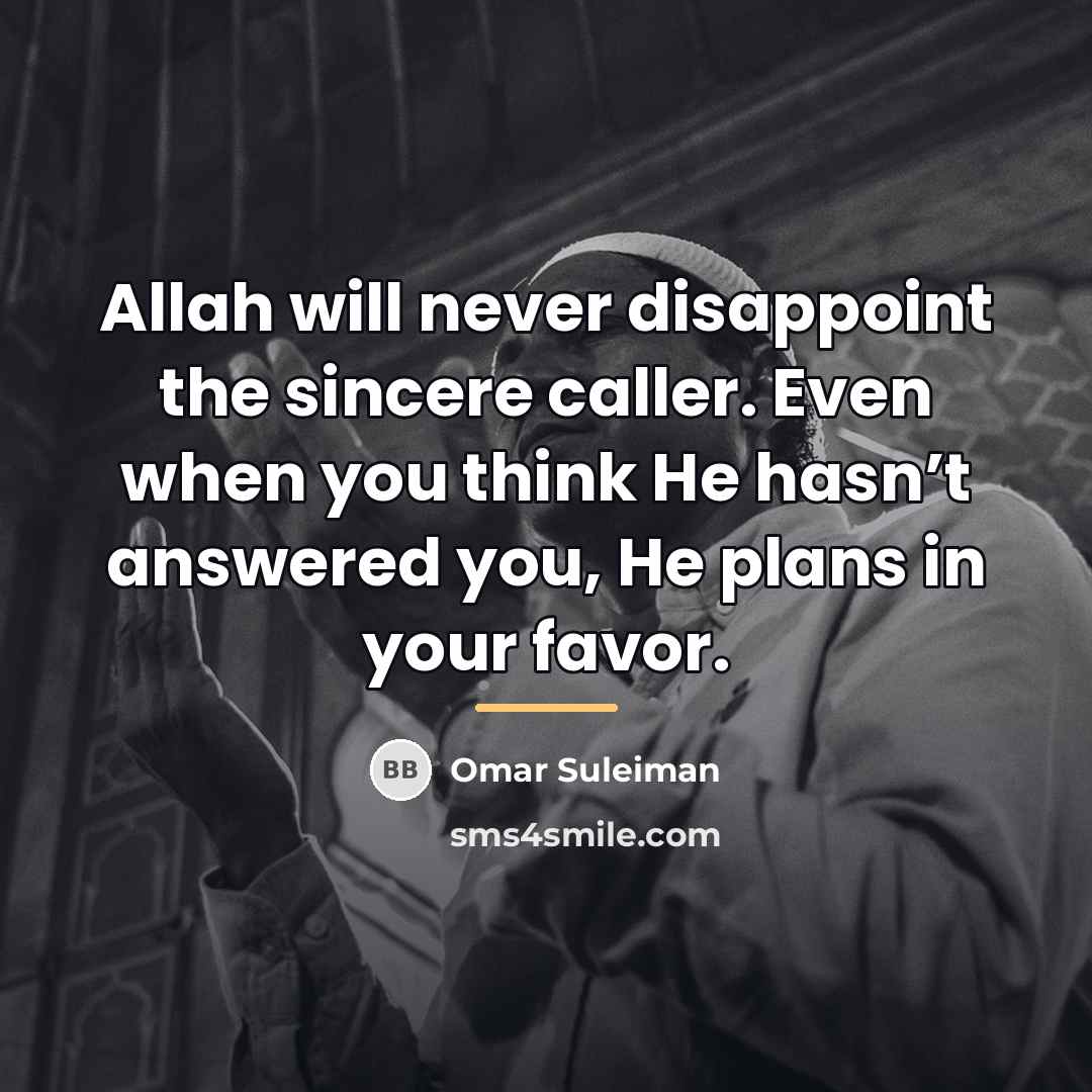 “Allah will never disappoint the sincere caller. Even when you…” quote by Omar Suleiman