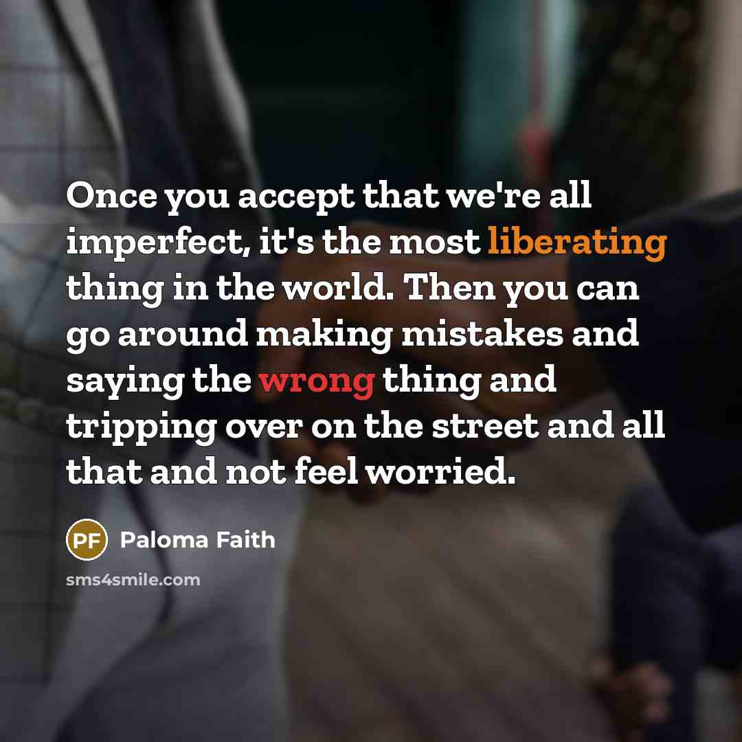 “Once you accept that we're all imperfect, it's the most…” quote by Paloma Faith