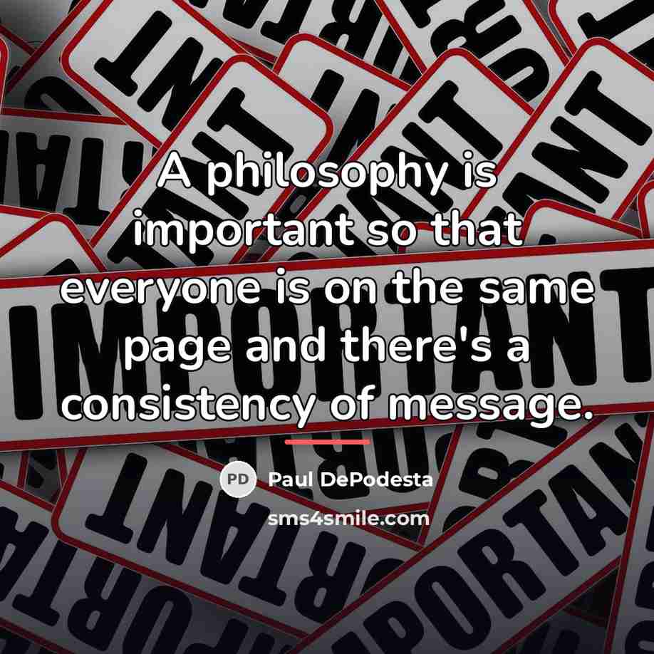 “A philosophy is important so that everyone is on the…” quote by Paul DePodesta
