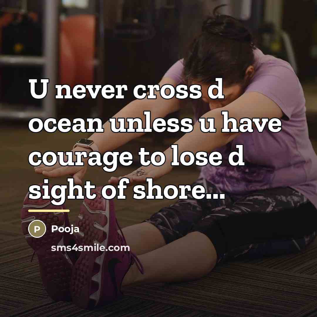 “U never cross d ocean unless u have courage to…” quote by Pooja