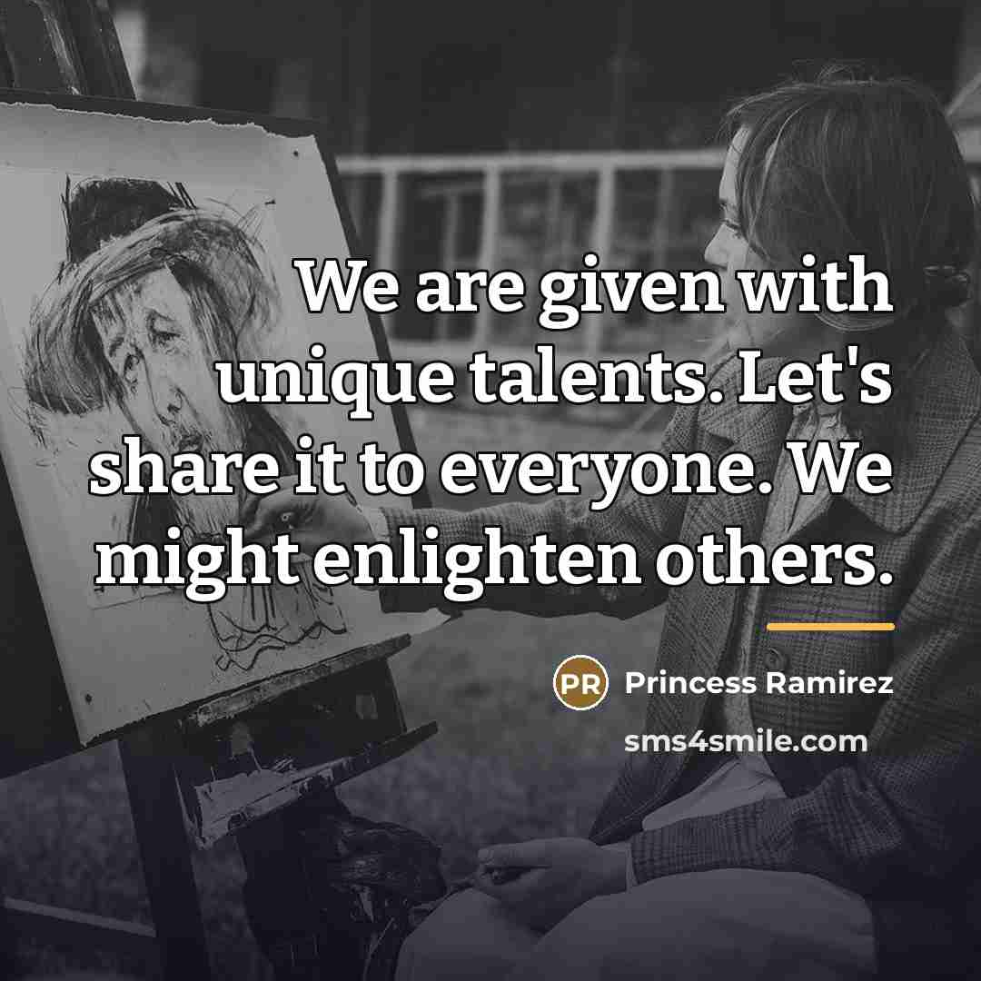 “We are given with unique talents. Let's share it to…” quote by Princess Ramirez