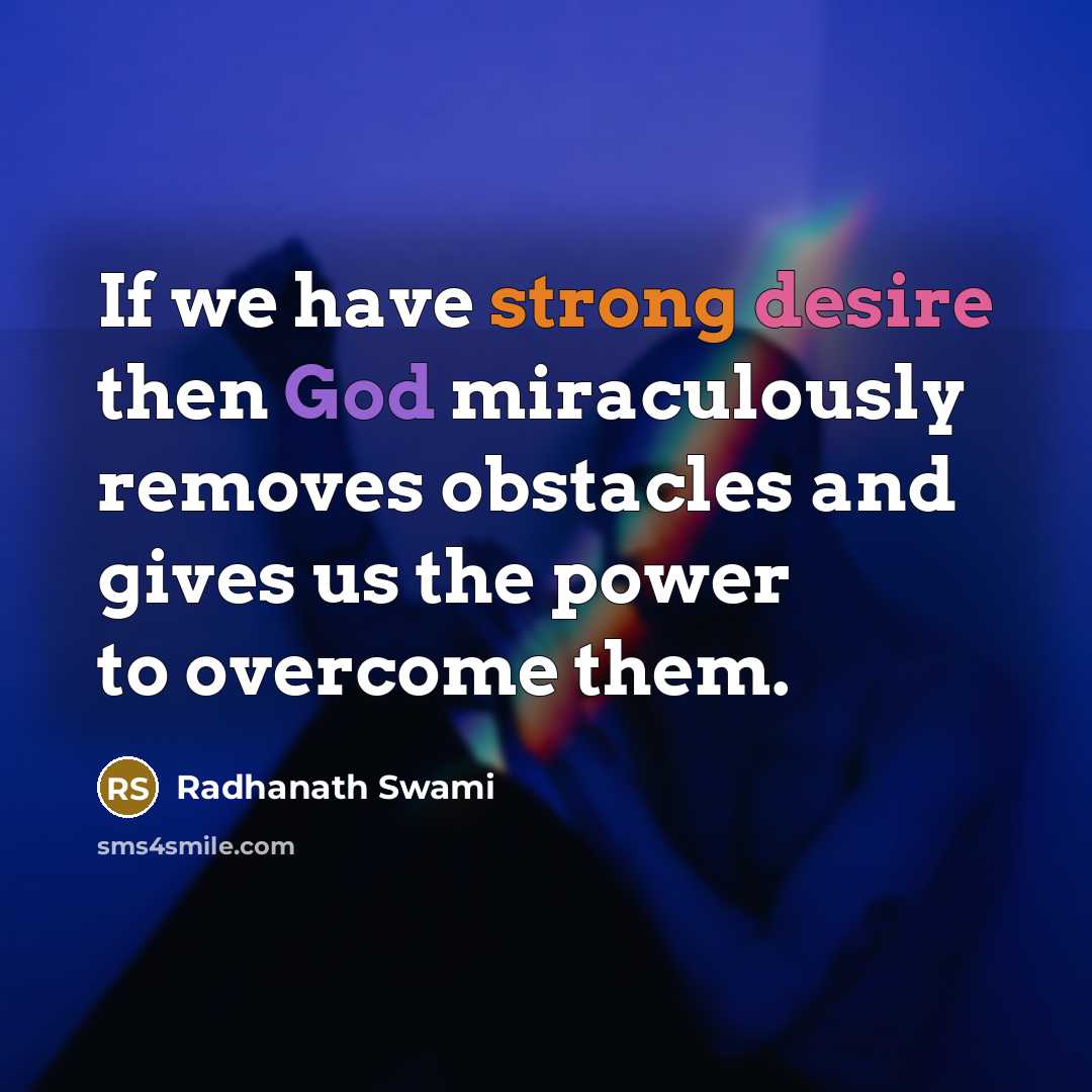 “If we have strong desire then God miraculously removes obstacles…” quote by Radhanath Swami