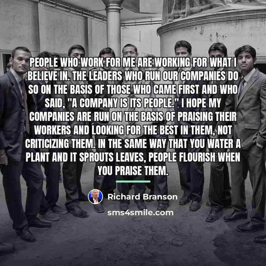 “People who work for me are working for what I…” quote by Richard Branson