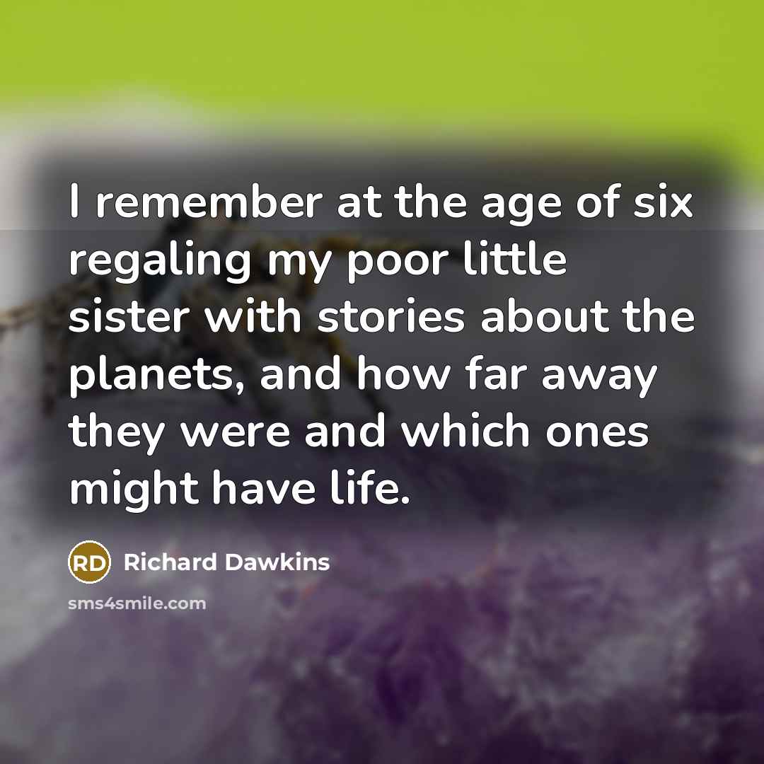 “I remember at the age of six regaling my poor…” quote by Richard Dawkins