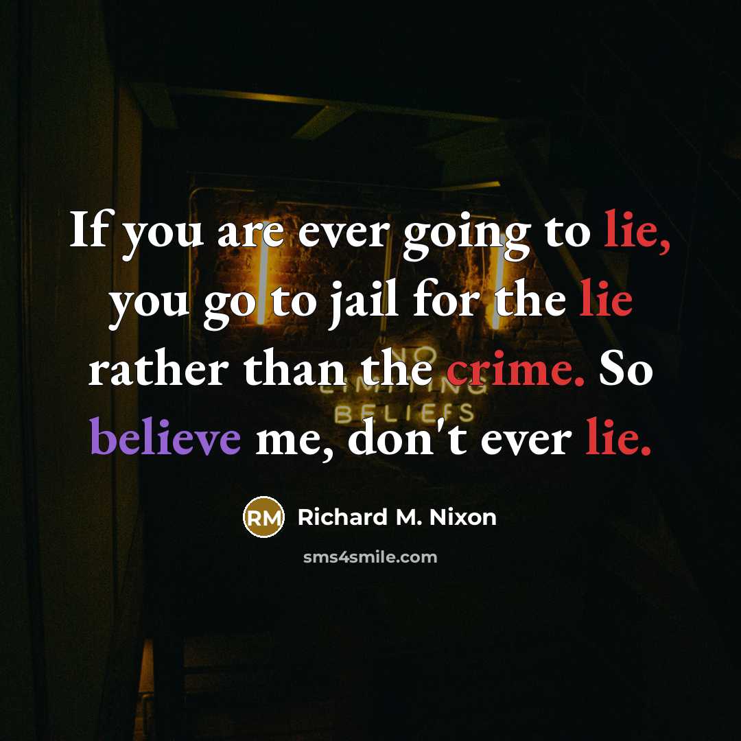 “If you are ever going to lie, you go to…” quote by Richard M. Nixon