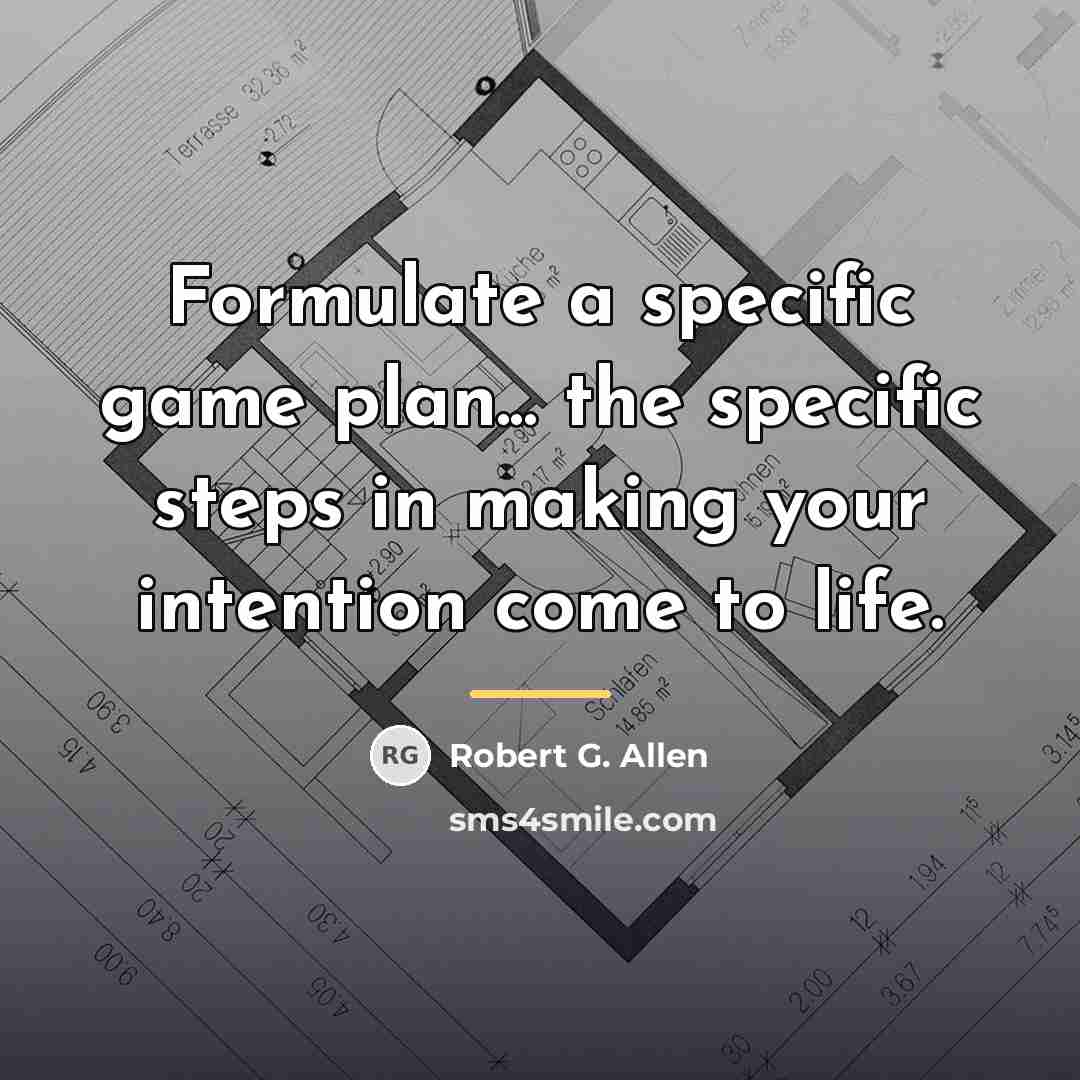 “Formulate a specific game plan... the specific steps in making…” quote by Robert G. Allen