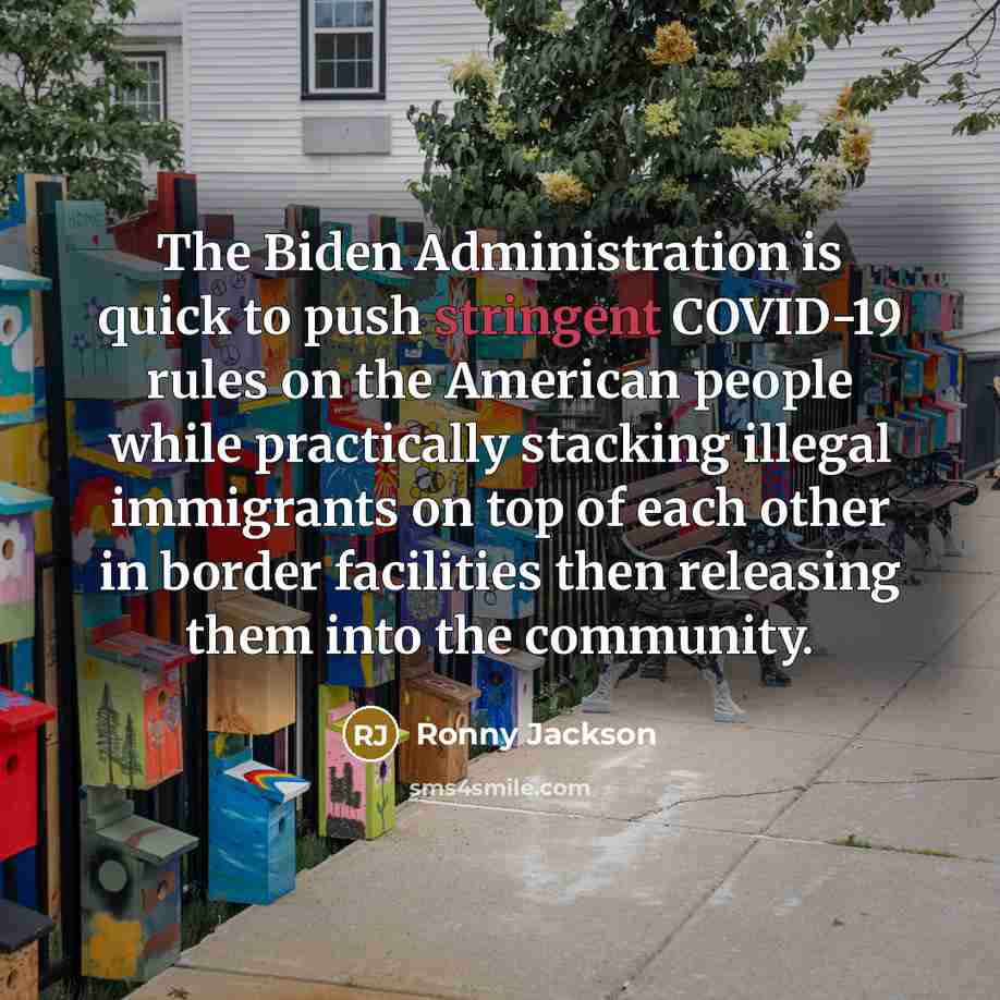 “The Biden Administration is quick to push stringent COVID-19 rules…” quote by Ronny Jackson