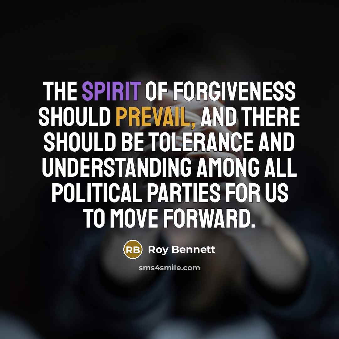 “The spirit of forgiveness should prevail, and there should be…” quote by Roy Bennett