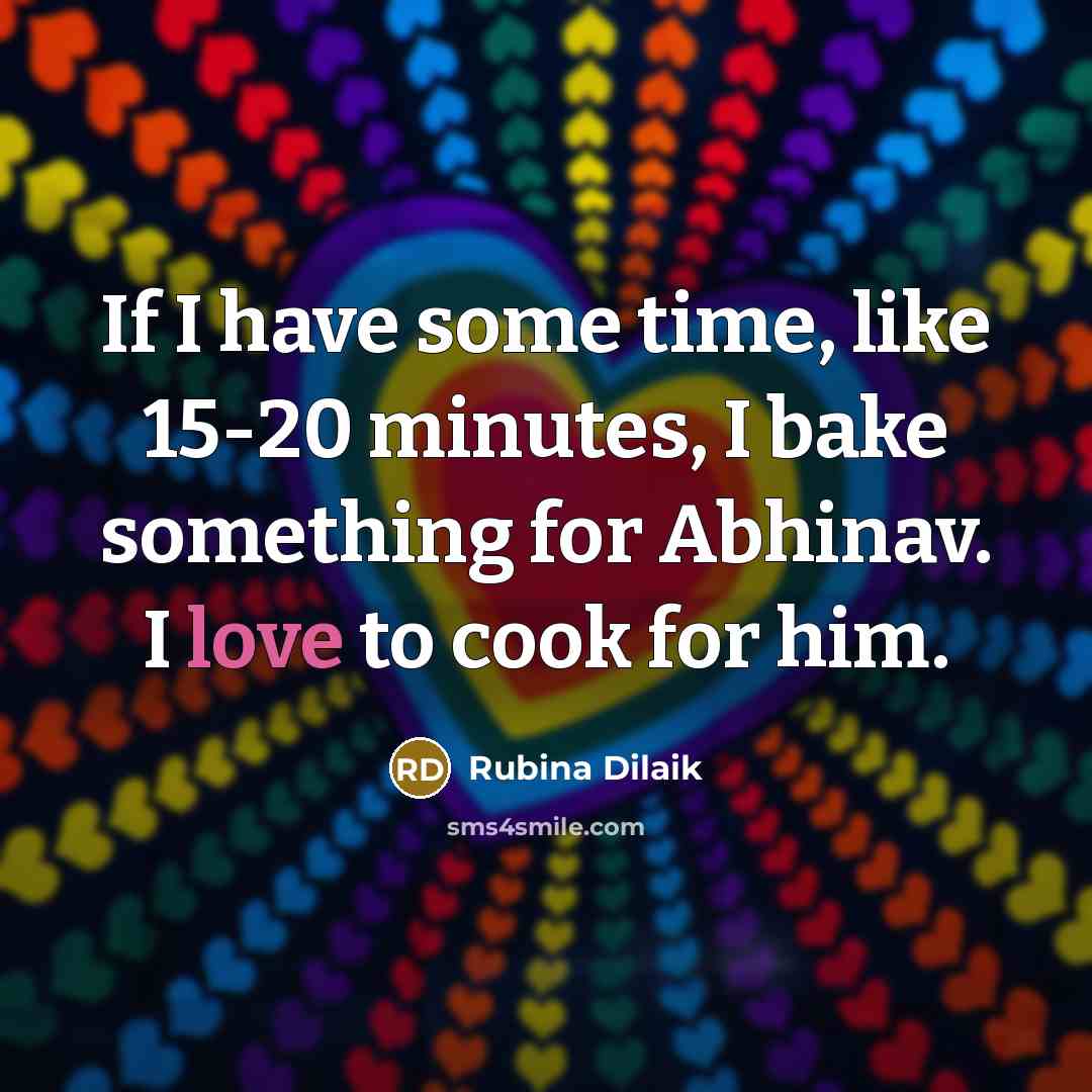 “If I have some time, like 15-20 minutes, I bake something for Abhinav. I love to cook for him.” quote by Rubina Dilaik