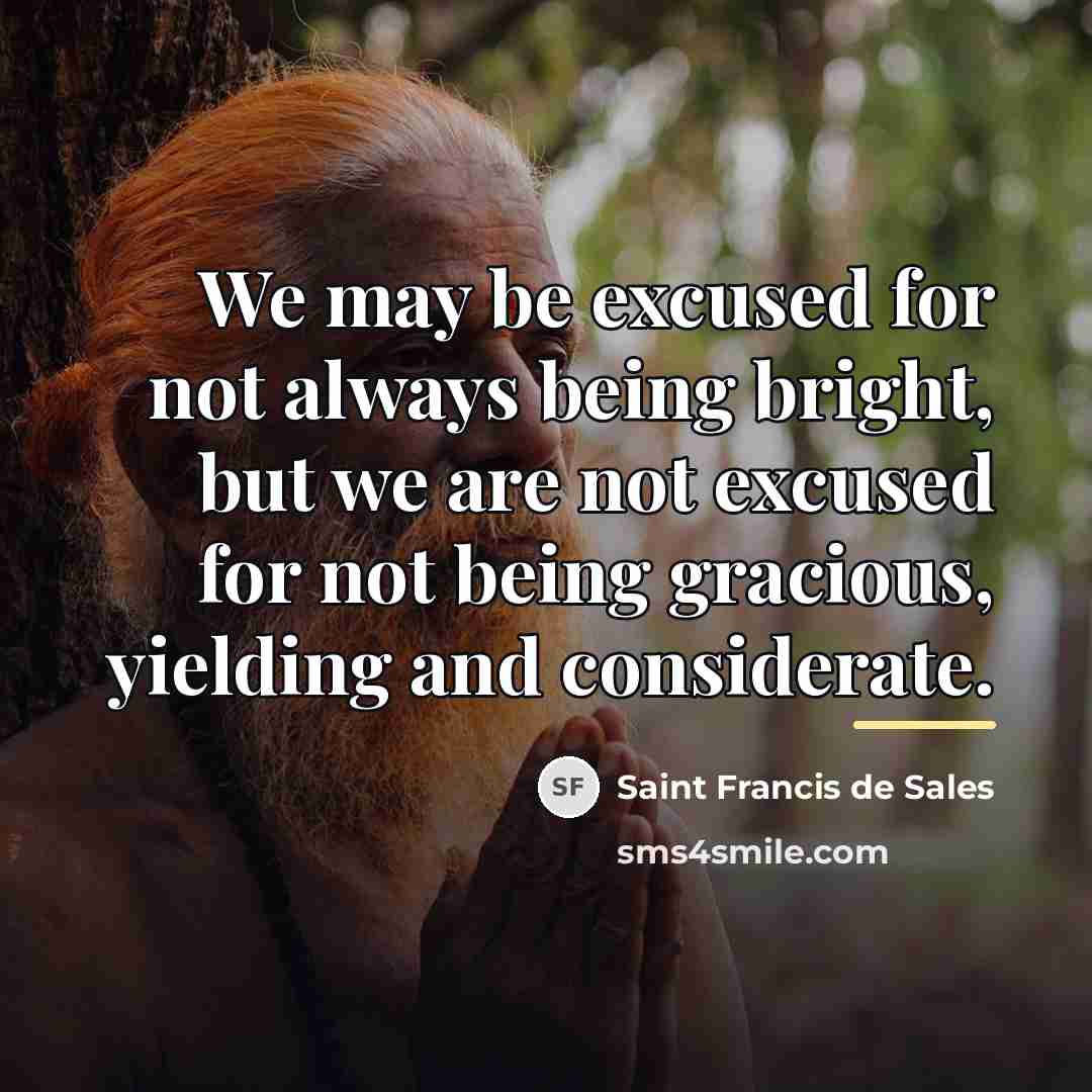 “We may be excused for not always being bright, but…” quote by Saint Francis de Sales