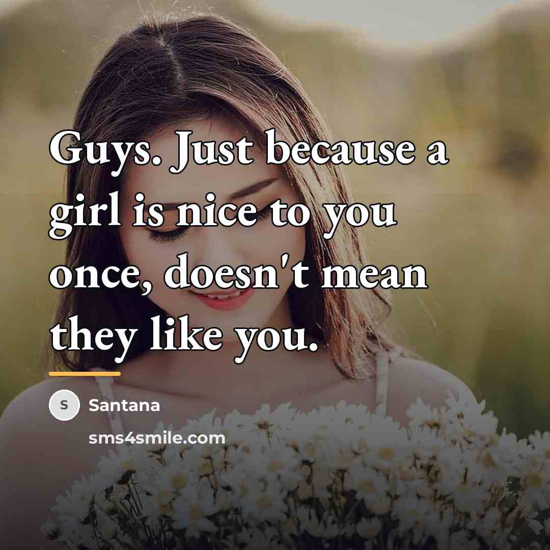 “Guys. Just because a girl is nice to you once,…” quote by Santana