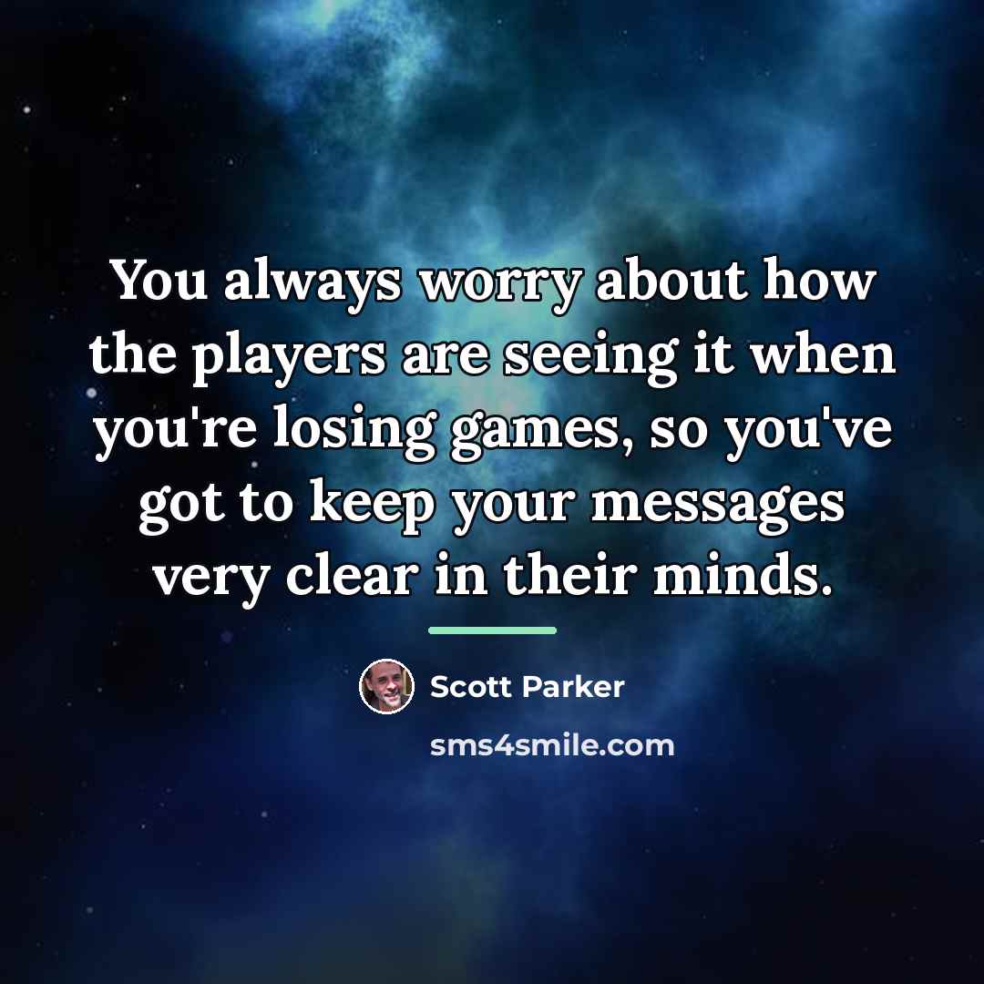 “You always worry about how the players are seeing it…” quote by Scott Parker
