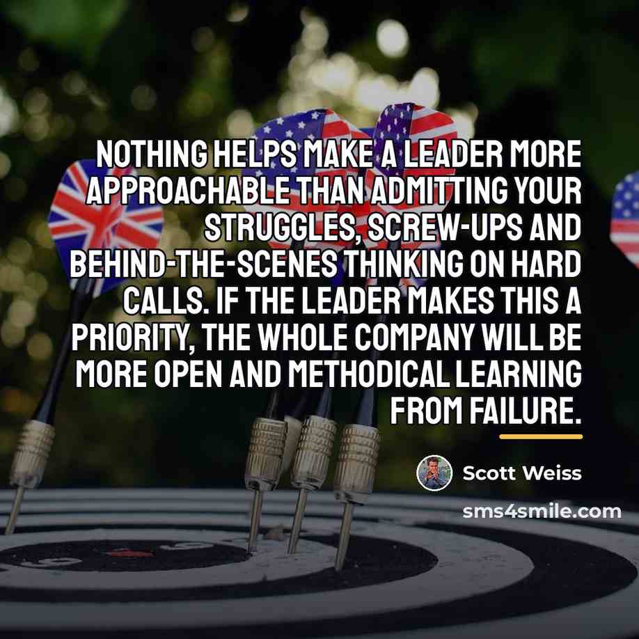 “Nothing helps make a leader more approachable than admitting your…” quote by Scott Weiss