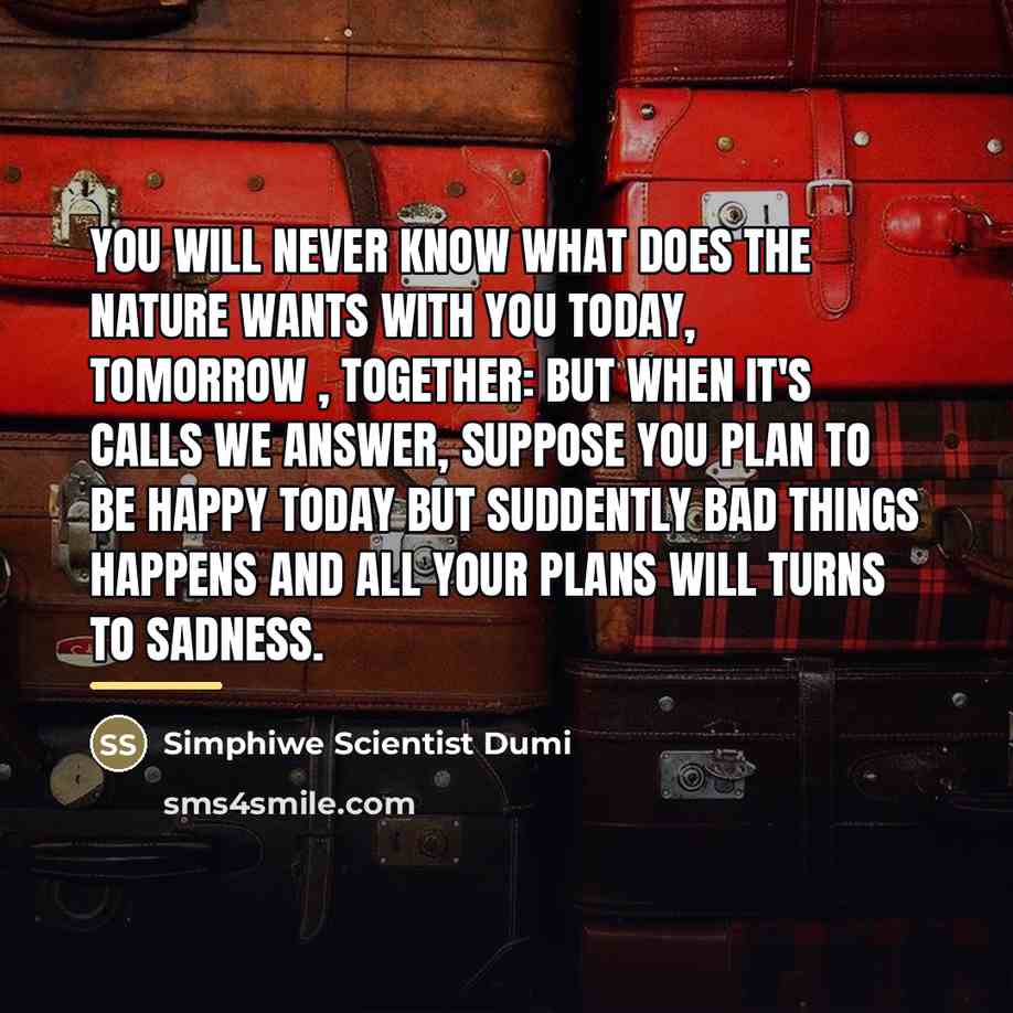 “You will never know what does the nature wants with…” quote by Simphiwe Scientist Dumi