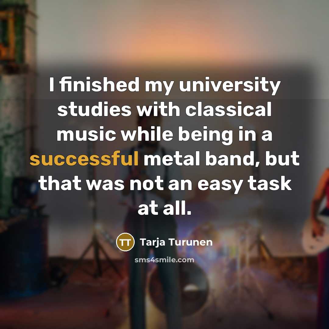“I finished my university studies with classical music while being…” quote by Tarja Turunen