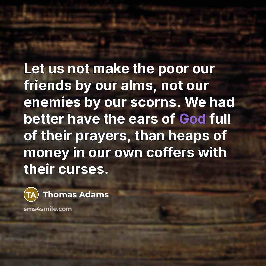 “Let us not make the poor our friends by our…” quote by Thomas Adams